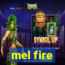 mel fire